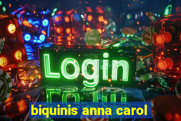 biquinis anna carol